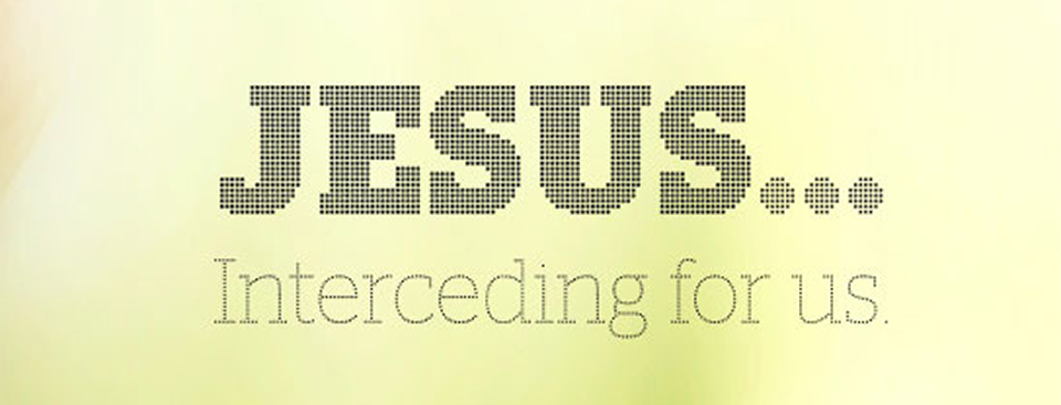 Jesus: Interceding for Us.