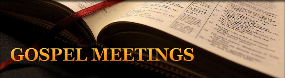 Gospel Meetings of the Olsen Park church of Christ.